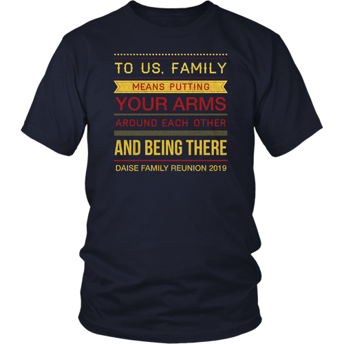 To Us, Family Means Putting Your Arms Around Each Other And Being There Daise Family Reunion 2019