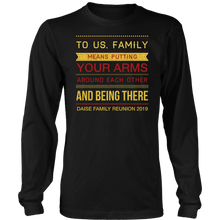Load image into Gallery viewer, To Us, Family Means Putting Your Arms Around Each Other And Being There Daise Family Reunion 2019